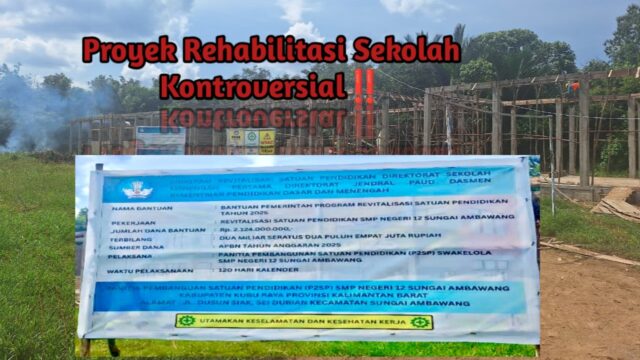 Proyek Rehabilitasi SMPN 12 Sungai Ambawang Rp 2,1 M Diduga Menyimpang: Swakelola Hilang, Pekerjaan Diberikan ke Pihak Ketiga!
